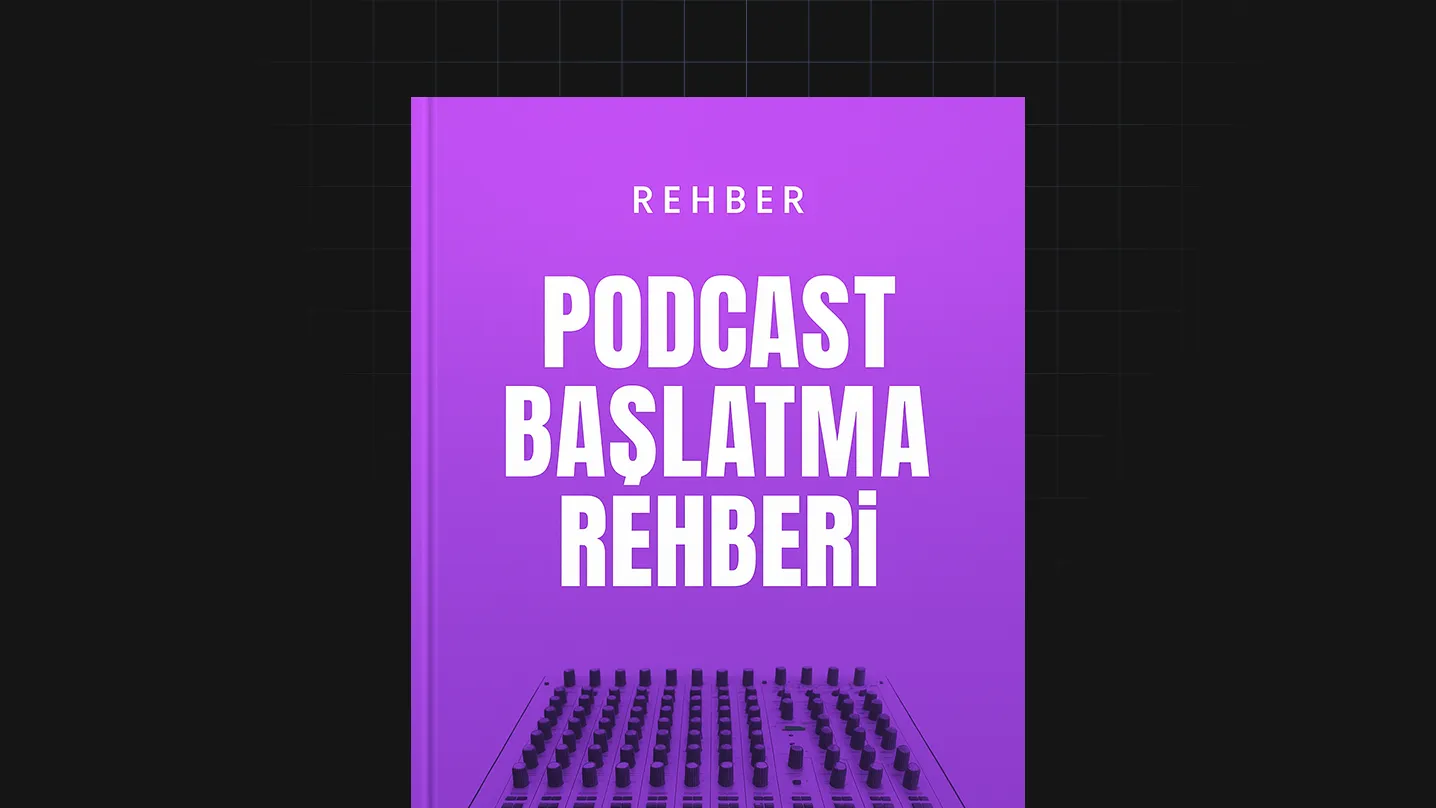 Podcast Başlatma Rehberi